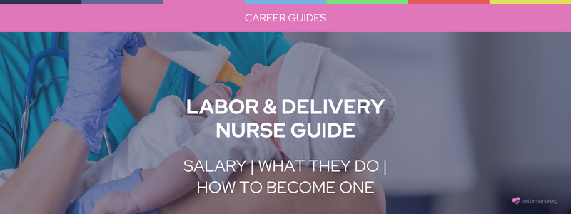How To Become A Labor And Delivery Nurse: A Step-By-Step Guide