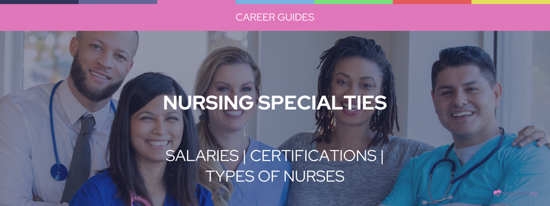 Types of Nurses and Nursing Specialties