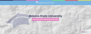 Arizona State University Online BSN Program Review