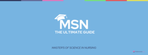 Master's of Science in Nursing (MSN) Degree: Ultimate Guide