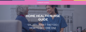 Home Health Nurse Career Guide