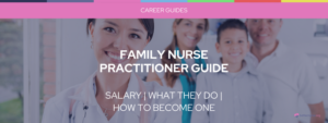 Family Nurse Practitioner Career Guide